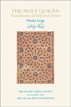 portada The Holy Qur'an: Translations of Selected Verses (Islamic Texts Society Books) (en Inglés)
