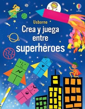portada Crea y Juega Entre Superhéroes (in Spanish)