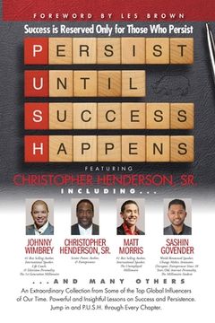 portada P. U. S. H. Persist until Success Happens Featuring Christopher Henderson, Sr.: Success is Reserved Only for Those Who Persist