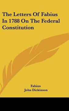 portada the letters of fabius in 1788 on the federal constitution