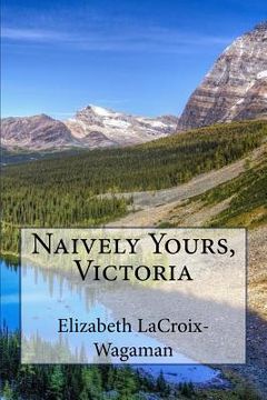 portada Naively Yours, Victoria (in English)