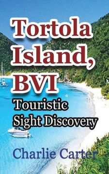 portada Tortola Island, BVI: Touristic Sight Discovery (in English)