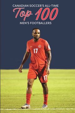 portada Canadian Soccer's Top 100 Men's Footballers (en Inglés)