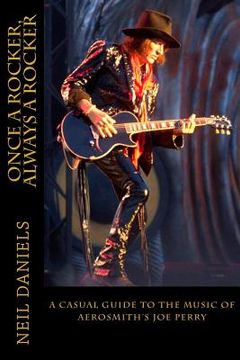 portada Once A Rocker, Always A Rocker: - A Casual Guide To The Music Of Aerosmith's Joe Perry (en Inglés)