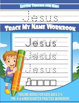 portada Jesus Letter Tracing for Kids Trace my Name Workbook: Tracing Books for Kids ages 3 - 5 Pre-K & Kindergarten Practice Workbook (en Inglés)