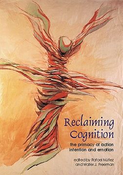 portada reclaiming cognition: the primacy of action, intention and emotion