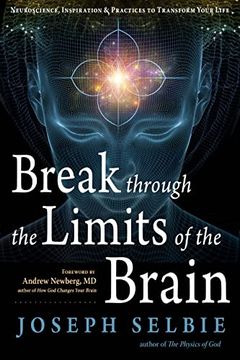 portada Break Through the Limits of the Brain: Neuroscience, Inspiration, and Practices to Transform Your Life (libro en Inglés)
