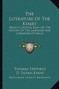 portada the literature of the kymry: being a critical essay on the history of the language and literature of wales (in English)