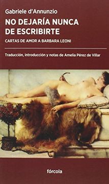 portada No Dejaria Nunca de Escribirte. Cartas de Amor a Barbara Leoni (Periplos) (in Spanish)