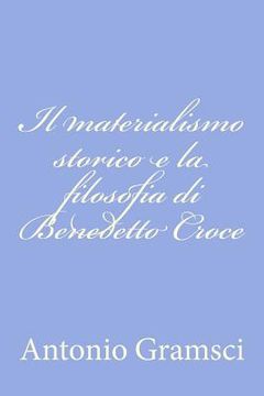 portada Il materialismo storico e la filosofia di Benedetto Croce (in Italian)