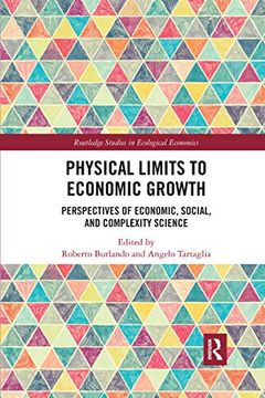 portada Physical Limits to Economic Growth: Perspectives of Economic, Social, and Complexity Science (Routledge Studies in Ecological Economics) 