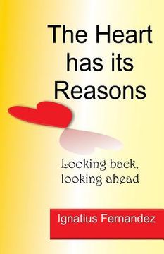 portada The Heart Has Its Reasons: Looking Back, Looking Ahead (en Inglés)