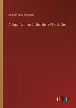 portada Antiquités et curiosités de la Ville de Sens (in French)