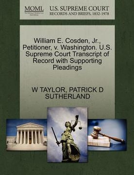 portada william e. cosden, jr., petitioner, v. washington. u.s. supreme court transcript of record with supporting pleadings (en Inglés)
