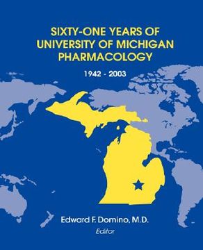 portada sixty-one years of university of michigan pharmacology, 1942-2003 (in English)
