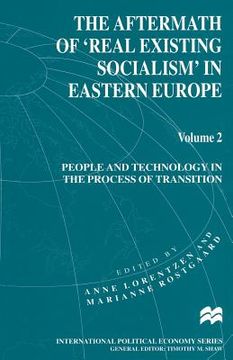 portada The Aftermath of 'Real Existing Socialism' in Eastern Europe: Volume 2: People and Technology in the Process of Transition (en Inglés)