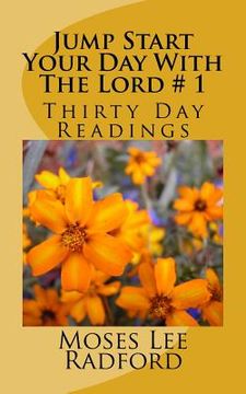 portada Jump Start Your Day With The Lord # 1: Thirty Day Readings (en Inglés)