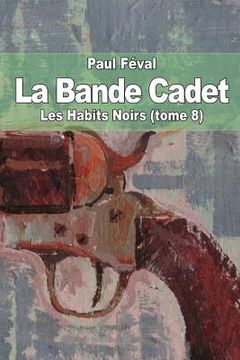 portada La Bande Cadet: Les Habits Noirs (tome 8) (en Francés)