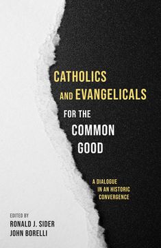 portada Catholics and Evangelicals for the Common Good (en Inglés)