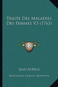 portada Traite Des Maladies Des Femmes V3 (1763) (en Francés)