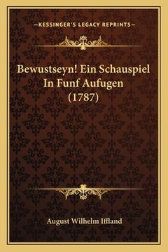 portada Bewustseyn! Ein Schauspiel In Funf Aufugen (1787) (en Alemán)