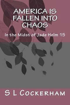 portada America is Fallen Into Chaos: In the Midst of Jade Helm 15 (en Inglés)