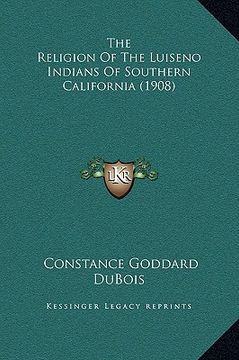 portada the religion of the luiseno indians of southern california (1908)