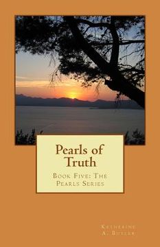 portada Pearls of Truth: Book Five: The Pearls Series (en Inglés)