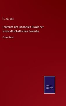 portada Lehrbuch der rationellen Praxis der landwirthschaftlichen Gewerbe: Erster Band (in German)