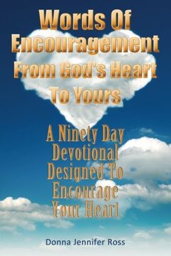 portada Words Of Encouragement From God's Heart To Yours: A Ninety Day Devotional Designed to Encourage Your Heart