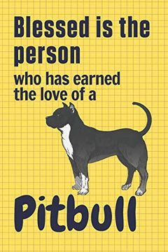 portada Blessed is the Person who has Earned the Love of a Pitbull: For Pitbull Doggy dog Fans (en Inglés)