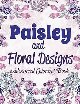 portada Paisley and Floral Designs: Advanced Coloring Book (en Inglés)