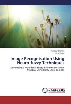 portada Image Recognisation Using Neuro-fuzzy Techniques: Developing a Mamdani's Fuzzy Inference System in MATLAB using Fuzzy Logic Toolbox