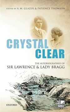 portada Crystal Clear: The Autobiographies of sir Lawrence and Lady Bragg (en Inglés)