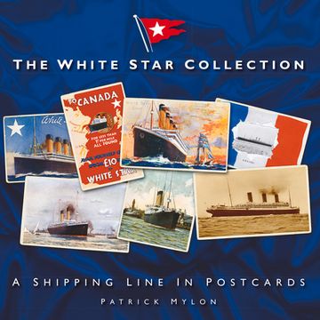 portada The White Star Collection: A Shipping Line in Postcards