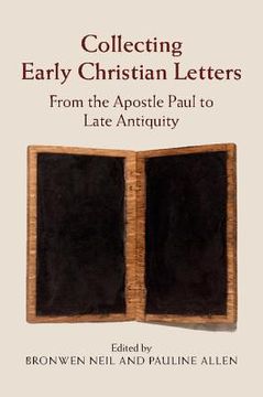 portada Collecting Early Christian Letters: From the Apostle Paul to Late Antiquity (en Inglés)