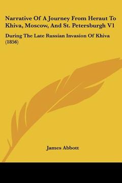 portada narrative of a journey from heraut to khiva, moscow, and st. petersburgh v1: during the late russian invasion of khiva (1856) (en Inglés)