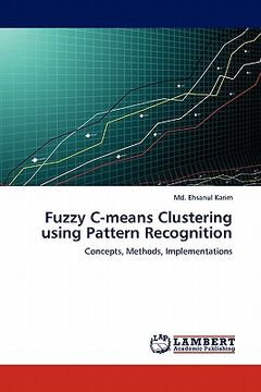 portada fuzzy c-means clustering using pattern recognition (en Inglés)