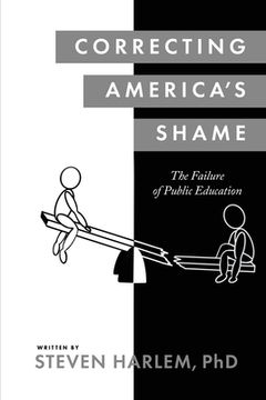 portada Correcting America's Shame: The Failure of Public Education (en Inglés)