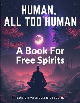 portada Human, All Too Human: A Book For Free Spirits (en Inglés)