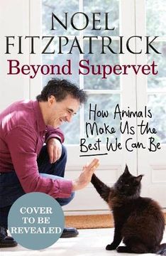 portada Beyond Supervet: How Animals Make us the Best we can be (en Inglés)