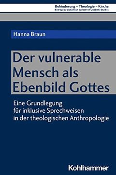 portada Der Vulnerable Mensch ALS Ebenbild Gottes: Eine Grundlegung Fur Inklusive Sprechweisen in Der Theologischen Anthropologie (in German)