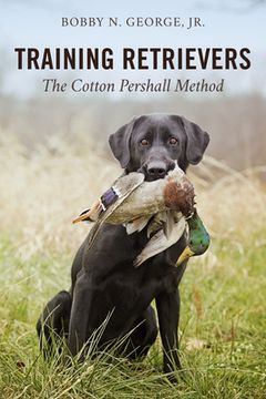 portada Training Retrievers: The Cotton Pershall Method (in English)