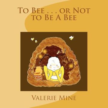 portada to bee . . . or not to be a bee (en Inglés)