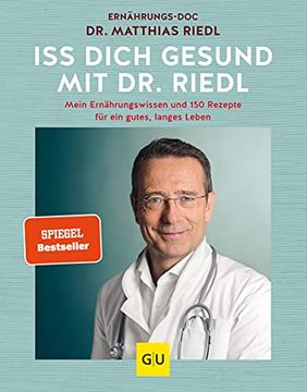 portada Iss Dich Gesund: Mein Ernährungswissen und 150 Rezepte für ein Gutes, Langes Leben (gu Einzeltitel Gesunde Ernährung) (en Alemán)