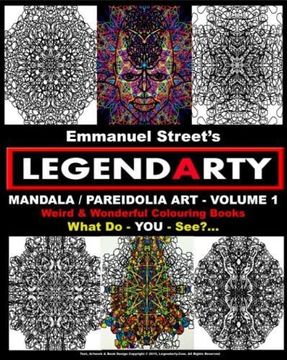 portada Legendarty: Weird And Wonderful Colouring Books. Mandala / Pareidolia Art - Volume 1.  What Do You See?: Legendarty: Weird And Wonderful Colouring ... Pareidolia Art - Volume 1.  What Do You See?