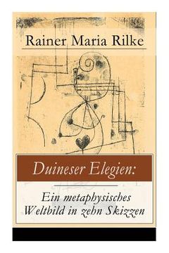 portada Duineser Elegien: Ein metaphysisches Weltbild in zehn Skizzen: Elegische Suche nach Sinn des Lebens und Zusammenhang (in German)
