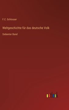 portada Weltgeschichte für das deutsche Volk: Siebenter Band (en Alemán)