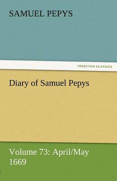 portada diary of samuel pepys - volume 73: april/may 1669 (en Inglés)