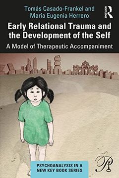 portada Early Relational Trauma and the Development of the Self: A Model of Therapeutic Accompaniment (Psychoanalysis in a new key Book Series) (in English)